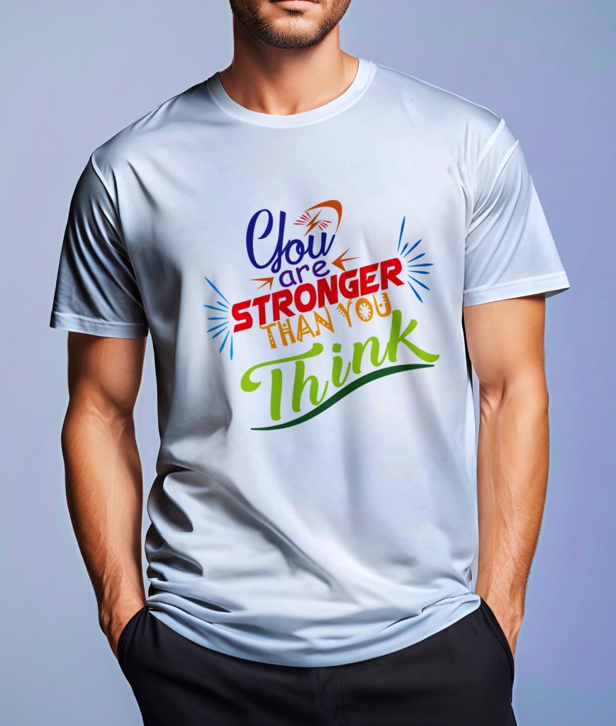 You Are Stronger Than You Think T-Shirt design showcasing motivational message